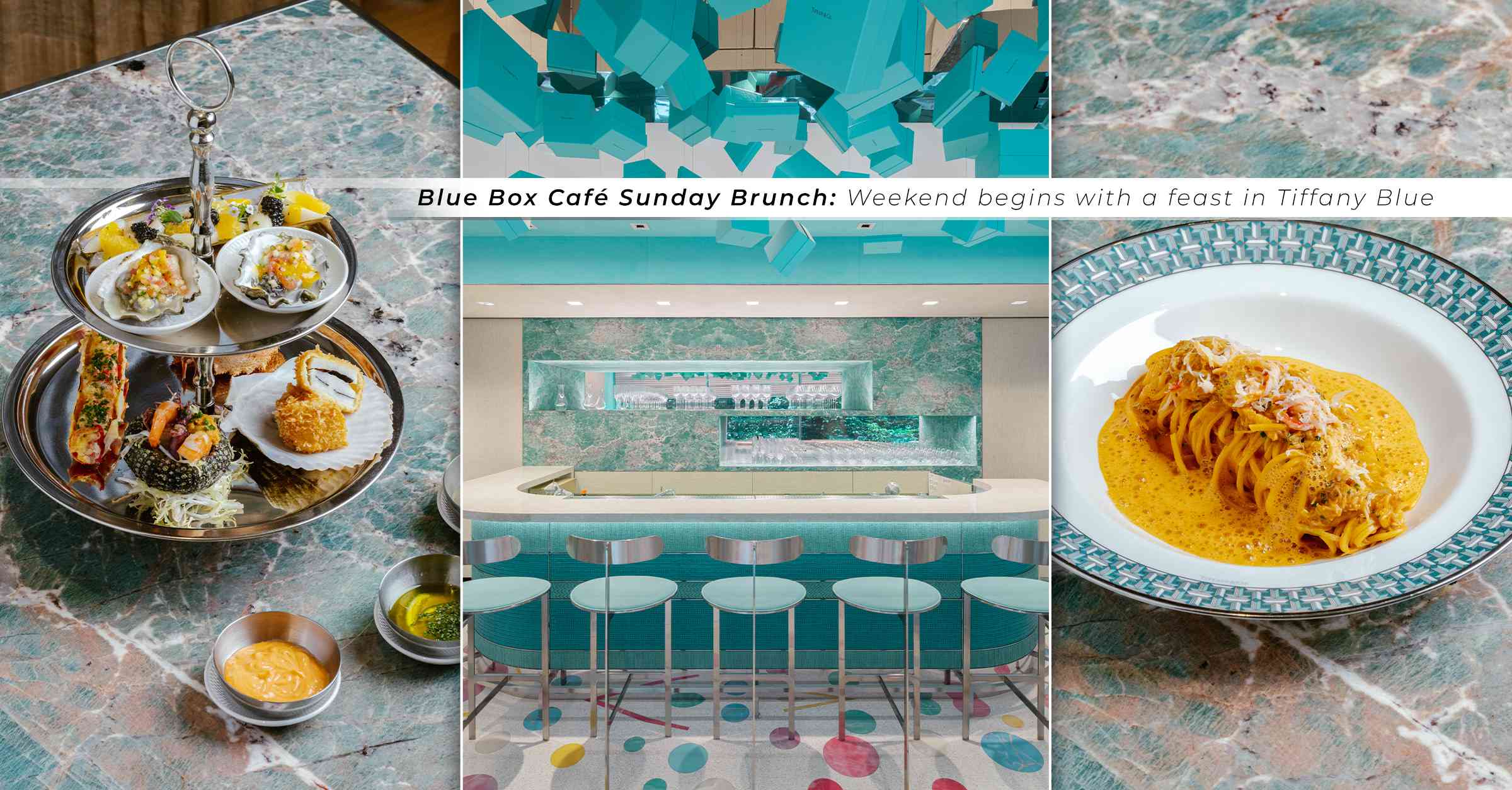 Blue Box Café全新週日早午餐：在清涼的 Tiffany Blue 中，以美食開啟週末序幕