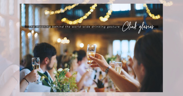 品酒禮儀：為甚麼全世界都碰杯？碰杯和祝酒的意義！