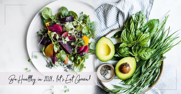 Be Healthy in 2021！由Eat Green開始！給你5個綠色飲食法則與備忘！