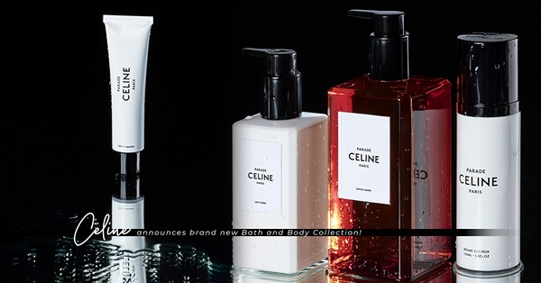 CELINE全新沐浴系列產品登場！糅合經典高訂香氛元素，從身體乳、護手霜到髮香噴霧，發散迷人香氣！