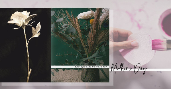 Mother’s day：獨一無二本地手作花，將溫度、心思、手藝送給媽媽！