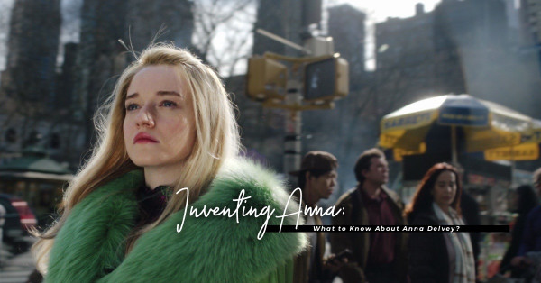 《創造安娜》：我們每個人心裡都有一點 Anna 的影子？