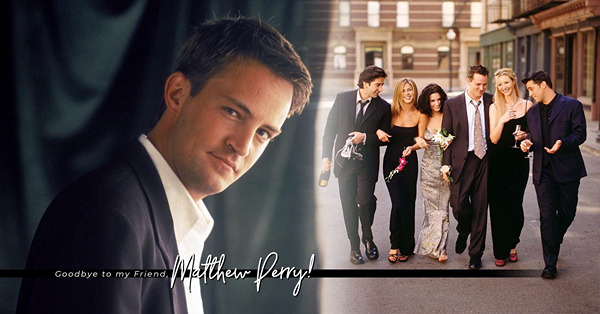 再見了！Matthew Perry！我們的老友記Chandler！你的真擊、你的搞笑對白、你製造的歡樂會永遠留在粉絲心裏