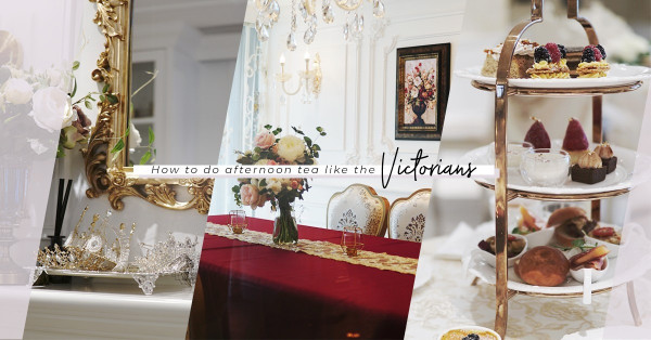 置身維多利亞時期，於夢幻英倫宮廷風茶房細味皇家英式下午茶