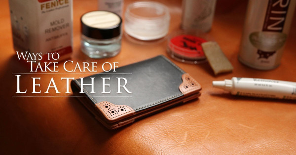 7大皮具護理方法打造LIFETIME LEATHER GOODS