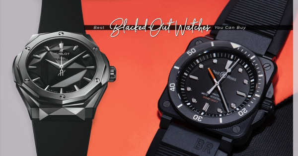 Blacked-Out Watches：極致魅惑的色彩，黑色腕錶的神秘魔力