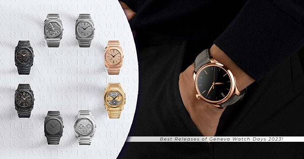 Geneva Watch Days 2023錶展：速看BVLGARI、Breitling、H. Moser & Cie. 及 Hautlence新作！