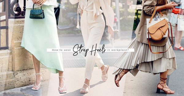今季必入鞋款！輕易襯搭連身裙、長褲，在Workplace穿出得體風格的Strap Heels