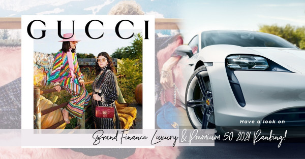 2021年10大奢侈品牌價值排名公開！保時捷、Gucci、LV蟬聯頭三，Celine逆勢而上排名躍升14級！你心愛的品牌排第幾？