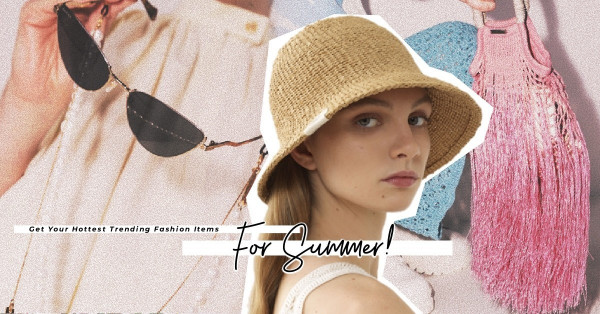 Get Ready！消費券入手夏日​​時尚單品！JACQUEMUS草編織袋、GUCCI太陽眼鏡、Chloe漁夫帽，散發活力Summer Vibe！