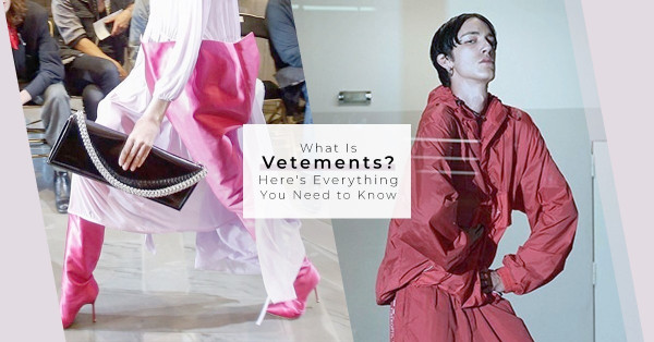 近年最具話題的時尚品牌—Vetements