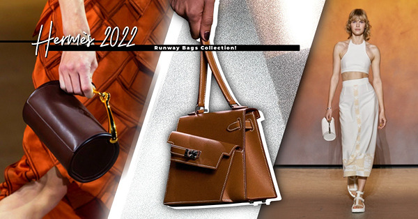 2022 Hermes 最新手袋出爐！Hermès Geta Bag、Kelly Danse、Maximors，哪一個將成為下一款IT Bag？