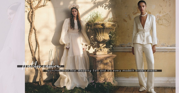 MatchesFashion網站首推The Wedding Edit，為摩登新娘準備嫁衣