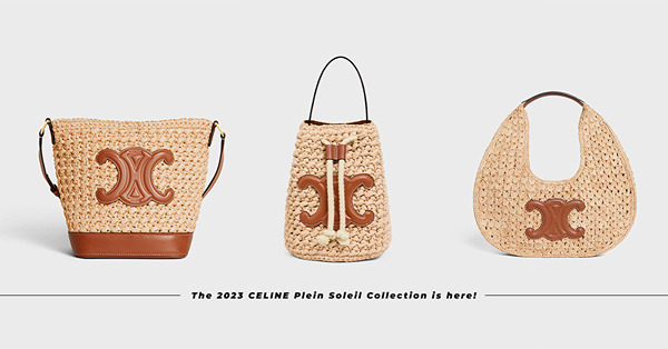 滿滿夏日風情！CELINE Plein Soleil 2023系列登場：兩用Triomphe草編掛肩袋、可愛小巧Classic Hobo、田園少女風Teen Bag