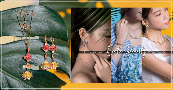 Exotic Jewelry：「20歲是剔透的水晶、30歲煉成黃金，到40歲仍像鑽石般閃耀」，盛夏讓揉入異國風的配飾成為護身符
