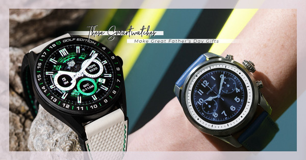 Smart Watch for Smart Dad：推介三款智能腕錶，讓他無時無刻都想起你