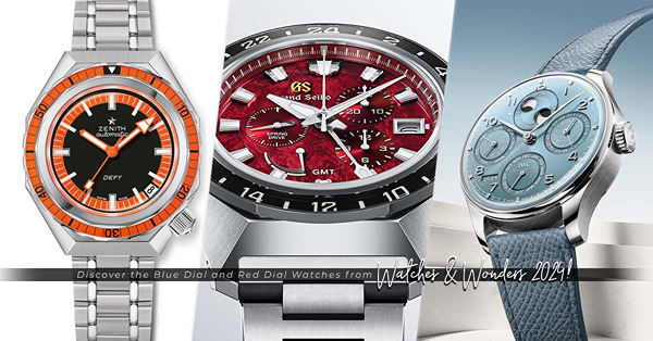 Watches and Wonders 2024：如冰的藍，還是如火的紅？一睹Rolex、IWC、Grand Seiko、Zenith、TAG Heuer 的藍面與紅調新作！