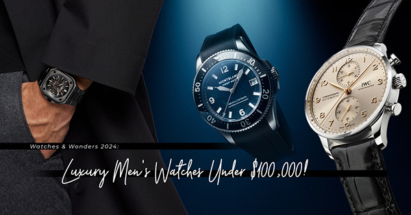Watches and Wonders 2024 男裝腕錶推介！十萬以內網羅IWC、Montblanc、Bell & Ross、Grand Seiko新作！