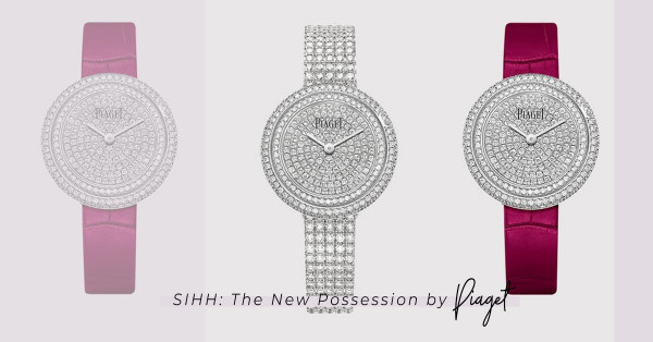 SIHH 2019：最奪目閃鑽女裝腕錶，PIAGET Possession系列